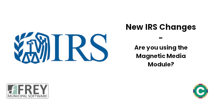 New IRS Changes - Are you using the Magnetic Media module?
